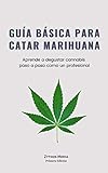 Guía Básica Para Catar Marihuana: Aprende a degustar cannabis paso a paso (Spanish...